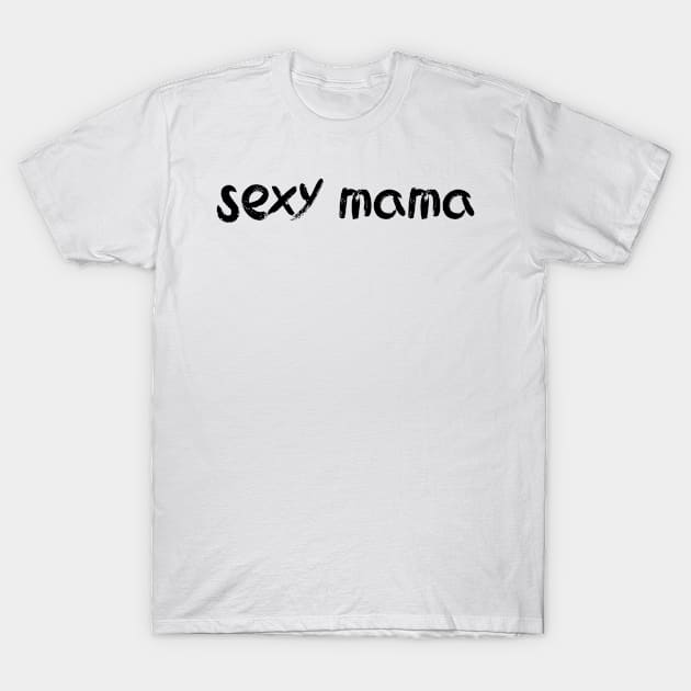 sexy mama T-Shirt by BjornCatssen